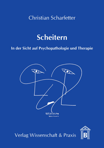 Scheitern: In der Sicht auf Psychopathologie und Therapie