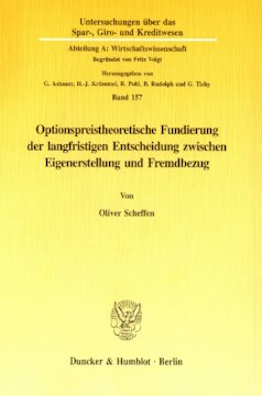 Optionspreistheoretische Fundierung der langfristigen Entscheidung zwischen Eigenerstellung und Fremdbezug