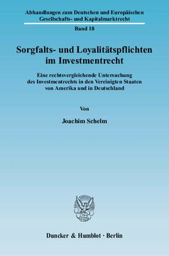 Sorgfalts- und Loyalitätspflichten im Investmentrecht: Eine rechtsvergleichende Untersuchung des Investmentrechts in den Vereinigten Staaten von Amerika und in Deutschland