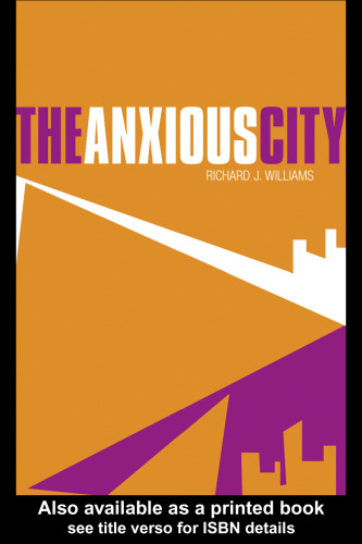 The Anxious City: British Urbanism in the late 20th Century