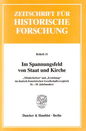 Im Spannungsfeld von Staat und Kirche: »Minderheiten« und »Erziehung« im deutsch-französischen Gesellschaftsvergleich, 16.-18. Jahrhundert