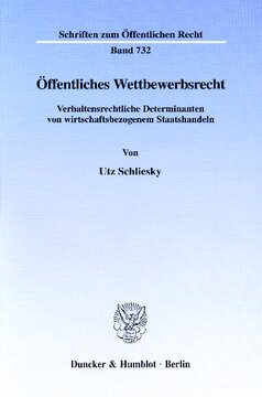 Öffentliches Wettbewerbsrecht: Verhaltensrechtliche Determinanten von wirtschaftsbezogenem Staatshandeln