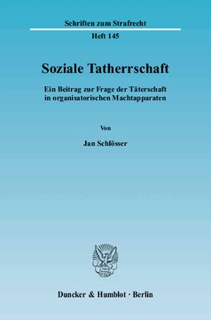 Soziale Tatherrschaft: Ein Beitrag zur Frage der Täterschaft in organisatorischen Machtapparaten