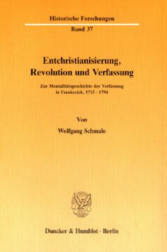 Entchristianisierung, Revolution und Verfassung: Zur Mentalitätsgeschichte der Verfassung in Frankreich, 1715–1794