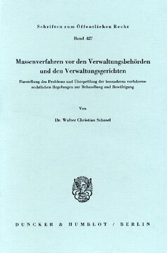 Massenverfahren vor den Verwaltungsbehörden und den Verwaltungsgerichten: Darstellung des Problems und Überprüfung der besonderen verfahrensrechtlichen Regelungen zur Behandlung und Bewältigung