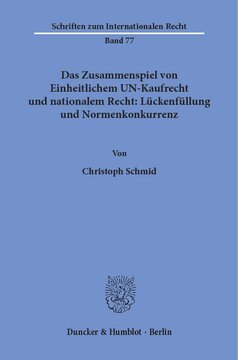 Das Zusammenspiel von Einheitlichem UN-Kaufrecht und nationalem Recht: Lückenfüllung und Normenkonkurrenz: Zugleich ein Beitrag zur Rechtsvergleichung auf dem Gebiet von Willensmängeln sowie vor- und nebenvertraglichen Pflichten und ihren Äquivalenten im deutschen und amerikanischen Recht sowie im UN-Kaufrecht