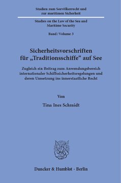 Sicherheitsvorschriften für »Traditionsschiffe« auf See: Zugleich ein Beitrag zum Anwendungsbereich internationaler Schiffssicherheitsregelungen und deren Umsetzung ins innerstaatliche Recht