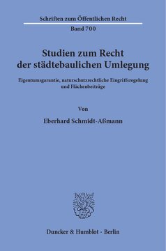 Studien zum Recht der städtebaulichen Umlegung: Eigentumsgarantie, naturschutzrechtliche Eingriffsregelung und Flächenbeiträge