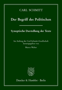 Der Begriff des Politischen: Synoptische Darstellung der Texte. Im Auftrag der Carl-Schmitt-Gesellschaft hrsg. von Marco Walter