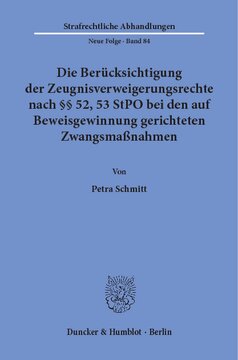 Die Berücksichtigung der Zeugnisverweigerungsrechte nach §§ 52, 53 StPO bei den auf Beweisgewinnung gerichteten Zwangsmaßnahmen