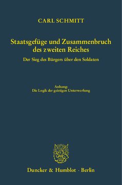 Staatsgefüge und Zusammenbruch des zweiten Reiches: Der Sieg des Bürgers über den Soldaten. Hrsg., mit einem Vorwort und mit Anmerkungen versehen von Günter Maschke. Anhang: Die Logik der geistigen Unterwerfung