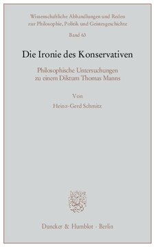 Die Ironie des Konservativen: Philosophische Untersuchungen zu einem Diktum Thomas Manns