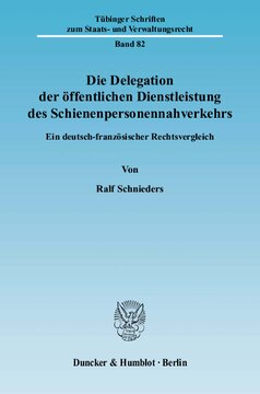 Die Delegation der öffentlichen Dienstleistung des Schienenpersonennahverkehrs: Ein deutsch-französischer Rechtsvergleich