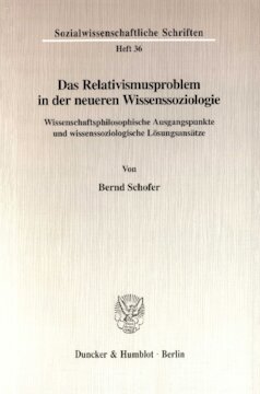 Das Relativismusproblem in der neueren Wissenssoziologie: Wissenschaftsphilosophische Ausgangspunkte und wissenssoziologische Lösungsansätze