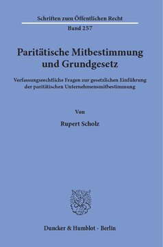 Paritätische Mitbestimmung und Grundgesetz: Verfassungsrechtliche Fragen zur gesetzlichen Einführung der paritätischen Unternehmensmitbestimmung