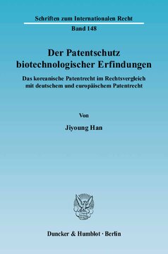 Der Patentschutz biotechnologischer Erfindungen: Das koreanische Patentrecht im Rechtsvergleich mit deutschem und europäischem Patentrecht