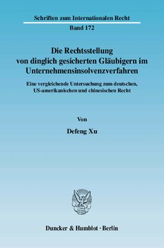 Die Rechtsstellung von dinglich gesicherten Gläubigern im Unternehmensinsolvenzverfahren: Eine vergleichende Untersuchung zum deutschen, US-amerikanischen und chinesischen Recht