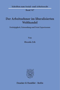 Der Arbeitnehmer im liberalisierten Welthandel: Freizügigkeit, Entsendung und Freie Exportzonen