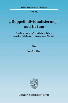 »Doppelindividualisierung« und Irrtum: Studien zur strafrechtlichen Lehre von der Erfolgszurechnung zum Vorsatz