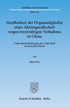 Strafbarkeit der Organmitglieder einer Aktiengesellschaft wegen treuwidrigen Verhaltens in China: Unter Berücksichtigung des § 266 StGB im deutschen Recht