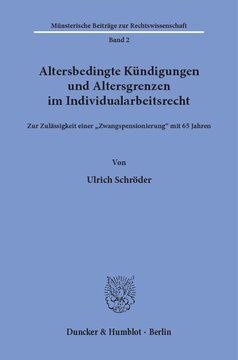 Altersbedingte Kündigungen und Altersgrenzen im Individualarbeitsrecht: Zur Zulässigkeit einer »Zwangspensionierung« mit 65 Jahren