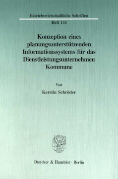 Konzeption eines planungsunterstützenden Informationssystems für das Dienstleistungsunternehmen Kommune: Gezeigt an ausgewählten Beispielen der kommunalen Sozialplanung und Sozialpolitik