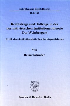 Rechtsfrage und Tatfrage in der normativistischen Institutionentheorie Ota Weinbergers: Kritik eines institutionalistischen Rechtspositivismus