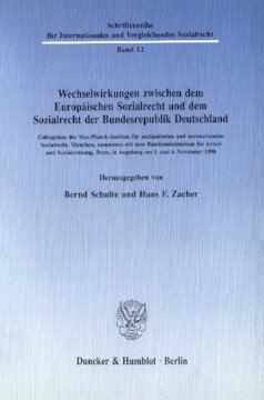 Wechselwirkungen zwischen dem Europäischen Sozialrecht und dem Sozialrecht der Bundesrepublik Deutschland: Colloquium des Max-Planck-Instituts für ausländisches und internationales Sozialrecht, München, zusammen mit dem Bundesministerium für Arbeit und Sozialordnung, Bonn, in Augsburg am 5. und 6. November 1990