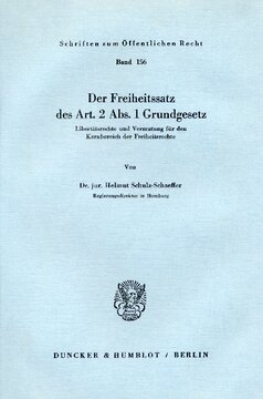 Der Freiheitssatz des Art. 2 Abs. 1 Grundgesetz: Libertätsrechte und Vermutung für den Kernbereich der Freiheitsrechte