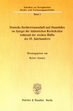 Deutsche Rechtswissenschaft und Staatslehre im Spiegel der italienischen Rechtskultur während der zweiten Hälfte des 19. Jahrhunderts