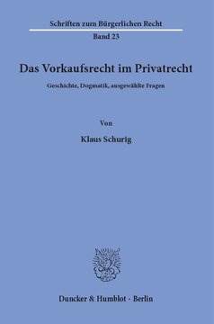 Das Vorkaufsrecht im Privatrecht: Geschichte, Dogmatik, ausgewählte Fragen