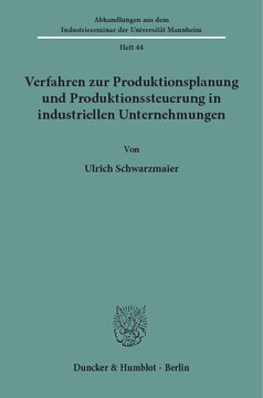 Verfahren zur Produktionsplanung und Produktionssteuerung in industriellen Unternehmungen