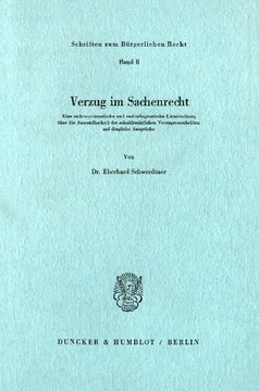 Verzug im Sachenrecht: Eine rechtssystematische und rechtsdogmatische Untersuchung über die Anwendbarkeit der schuldrechtlichen Verzugsvorschriften auf dingliche Ansprüche