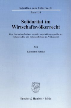 Solidarität im Wirtschaftsvölkerrecht: Eine Bestandsaufnahme zentraler entwicklungsspezifischer Solidarrechte und Solidarpflichten im Völkerrecht