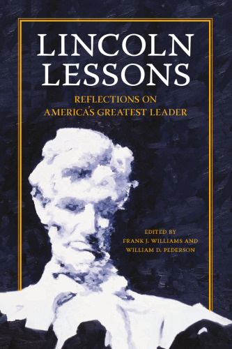 Lincoln Lessons: Reflections on America's Greatest Leader