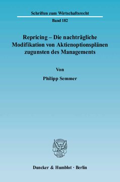 Repricing – Die nachträgliche Modifikation von Aktienoptionsplänen zugunsten des Managements: Eine Untersuchung zur Qualifizierung eines amerikanischen Phänomens nach deutschem Recht