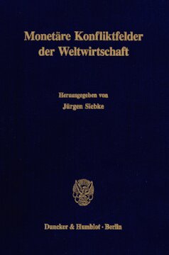 Monetäre Konfliktfelder der Weltwirtschaft: Jahrestagung des Vereins für Socialpolitik, Gesellschaft für Wirtschafts- und Sozialwissenschaften, in Würzburg vom 3. - 5. Oktober 1990