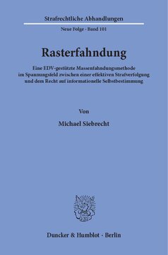 Rasterfahndung: Eine EDV-gestützte Massenfahndungsmethode im Spannungsfeld zwischen einer effektiven Strafverfolgung und dem Recht auf informationelle Selbstbestimmung