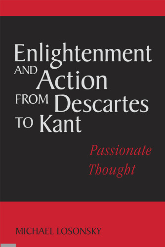 Enlightenment and Action from Descartes to Kant: Passionate Thought