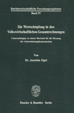 Die Wertschöpfung in den Volkswirtschaftlichen Gesamtrechnungen: Untersuchungen zu einem Merkmal für die Messung der Unternehmungskonzentration