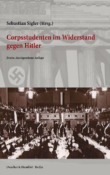 Corpsstudenten im Widerstand gegen Hitler