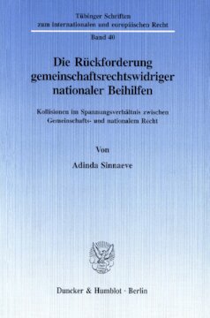 Die Rückforderung gemeinschaftsrechtswidriger nationaler Beihilfen: Kollisionen im Spannungsverhältnis zwischen Gemeinschafts- und nationalem Recht