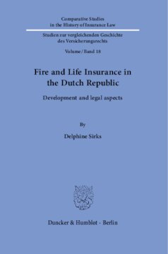 Fire and Life Insurance in the Dutch Republic: Development and legal aspects