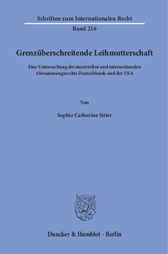 Grenzüberschreitende Leihmutterschaft: Eine Untersuchung des materiellen und internationalen Abstammungsrechts Deutschlands und der USA