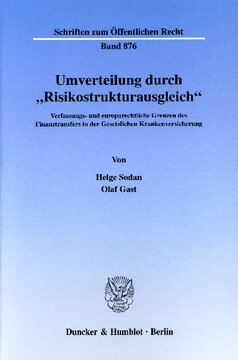 Umverteilung durch »Risikostrukturausgleich«: Verfassungs- und europarechtliche Grenzen des Finanztransfers in der Gesetzlichen Krankenversicherung