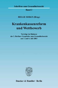 Krankenkassenreform und Wettbewerb: Vorträge im Rahmen der 2. Berliner Gespräche zum Gesundheitsrecht am 3. und 4. Juli 2003