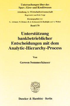 Unterstützung bankbetrieblicher Entscheidungen mit dem Analytic-Hierarchy-Process: Unter besonderer Berücksichtigung der Vertriebsformenwahl bei Kreditinstituten