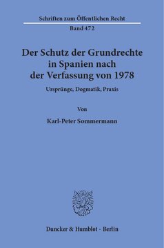 Der Schutz der Grundrechte in Spanien nach der Verfassung von 1978: Ursprünge, Dogmatik, Praxis