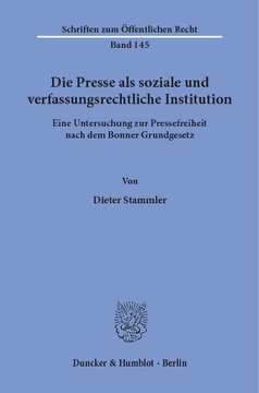 Die Presse als soziale und verfassungsrechtliche Institution: Eine Untersuchung zur Pressefreiheit nach dem Bonner Grundgesetz