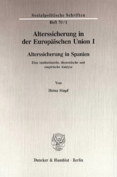 Alterssicherung in der Europäischen Union I: Alterssicherung in Spanien. Eine institutionelle, theoretische und empirische Analyse. Hrsg. von Diether Döring / Richard Hauser